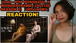 Undo - POP PONGKOOL X WONDERFRAME (100x100 SEASON 2) 「Official MV」|| REACTION!