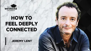 Integrating Ancient Wisdom & Modern Science to Create a Meaningful Life - Jeremy Lent