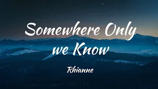 Somewhere only we know (Gustixa & Rhianne) [Lyrical]