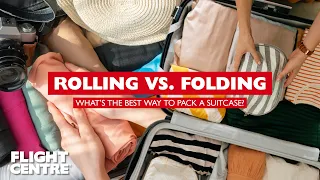 Rolling Vs. Folding – What’s the best way to pack a suitcase? | Travel Tips