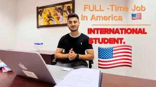 WORK FULL-TIME JOB AS INTERNATIONAL STUDENT IN USA 🇺🇸 | —STUDENT LIFE IN USA -