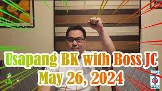Usapang BK with Boss JC: May 26, 2024