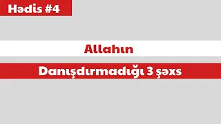 Allahın danışdırmadığı 3 şəxs