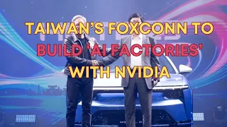 Foxconn and Nvidia Join Forces to Create AI-Powered Factories