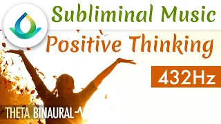 Positive Thinking Subliminal Music (POWERFUL) 🎧 Theta Waves | 432 Hz