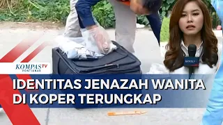 Identitas Jenazah Perempuan dalam Koper Terungkap, Pelaku Diburu Polisi!