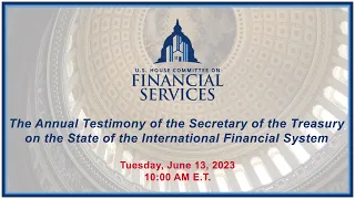 The Annual Testimony of the Secretary of the Treasury on the State of the... (EventID=116084)