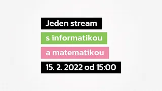 Jeden stream s informatikou a matematikou (záznam přenosu)