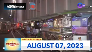 Balitanghali Express: August 7, 2023