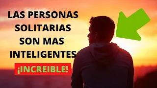 LAS PERSONAS SOLITARIAS SON MAS INTELIGENTES.