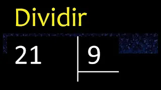 Dividir 21 entre 9 , division inexacta con resultado decimal  . Como se dividen 2 numeros