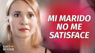 Mi Marido Me Dejó Insatisfecha  | @LoveBusterEspanol