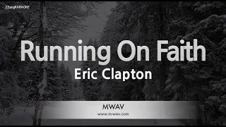 Eric Clapton-Running On Faith (Karaoke Version)