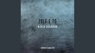 Zolf e To (feat. MohammadReza Shajarian)