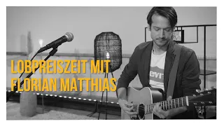 Lobpreiszeit #202 - Florian Matthias (Live Worship) | HOME Song