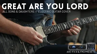 Great Are You Lord - All Sons & Daughters - Electric Guitar Cover // Fractal Axe-FX III, FM9, FM3