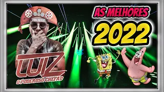 MIX LUIZ PODEROSO CHEFÃO 2022 | AS MELHORES DO ANO | SUCESSO DO MOMENTO