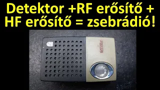 Detektor +RF erősítő + HF erősítő = zsebrádió!