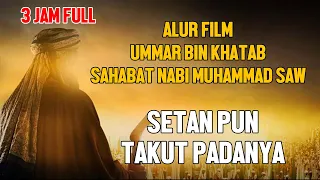 FULL CERITA UMAR BIN KHATAB SAHABAT NABI MUHAMMAD SAW - ALUR FILM UMAR BIN KHATAB 3 JAM