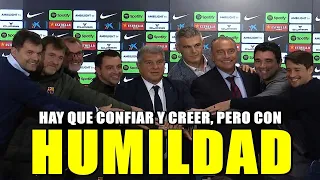 LAPORTA CREO QUE AHORA TOCA UN MENSAJE DE HUMILDAD Y EXPECTATIVAS ALTAS, PERO CALMADAS