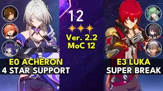 E0 Acheron 4 Star Support & E3 Luka Super Break | Memory of Chaos Floor 12 3 Stars | Honkai
