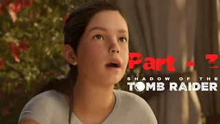 Shadow of the Tomb Raider | 4K - 60FPS | Walkthrough | Part 3  |  YOUNG LARA