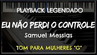 🎤 Eu Não Perdi o Controle (PLAYBACK LEGENDADO - TOM FEMININO "G") Samuel Messias, by Niel Nascimento