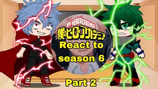 Mha react to season 6//gacha club//MHA//Part 2