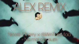 Nicole Cherry x @IAmTataVlad  - Nu mai consum ALEX REMIX