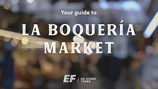 Guide to La Boqueria Market in Barcelona, Spain | EF Go Ahead Tours