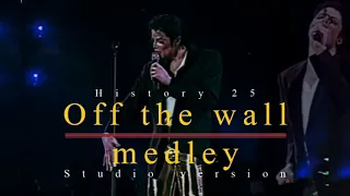 OFF THE WALL MEDLEY | HISTORY 25 FANMADE TOUR | MICHAEL JACKSON