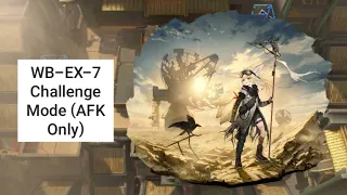 [Arknights] WB-EX-7 Challenge Mode (AFK Only)