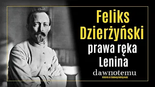 dawnotemu - Feliks Dzierżyński - prawa ręka Lenina