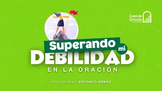 SUPERANDO MI DEBILIDAD EN LA ORACIÓN - PASTOR DANIEL ANDRÉS MELO