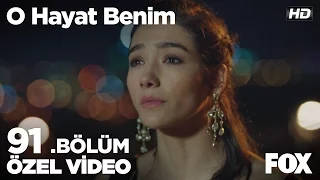 O Hayat Benim 91. Bölüm Özel Klip!