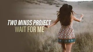 Two Minds Project - Wait For Me (Official Audio) [Copyright Free Music]