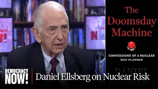 "The Doomsday Machine": Confessions of Daniel Ellsberg, Former Nuclear War Planner