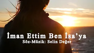 İman Ettim Ben İsa’ya(Hristiyan İlahisi)