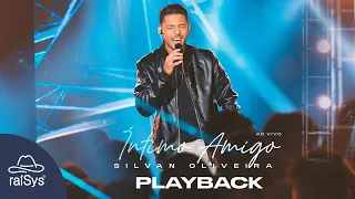 Silvan Oliveira | Íntimo Amigo [Playback com Letra]