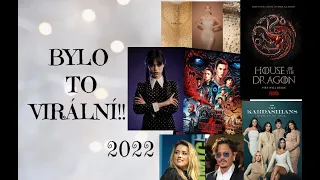 CO BYLO VIRÁLNÍ V ROCE 2022