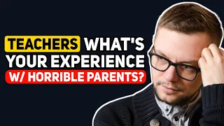 Teachers, What are your "HORRIBLE PARENT" Stories? Reddit Podcast