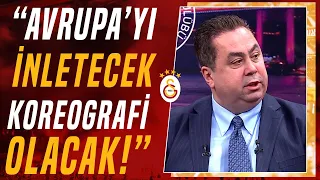 Serhan Türk: "Derbide Bütün Avrupa'yı İnletecek Bir Koreografi Olacak" (Galatasaray - Fenerbahçe)