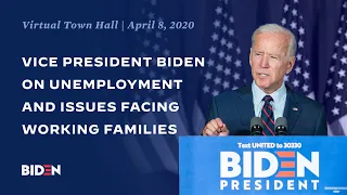 Virtual Town Hall with Vice President Biden on Unemployment and Issues Facing Working Families