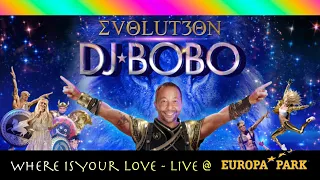 DJ BoBo - Where Is Your Love - Live In Germany 2023 (EVOLUT30N 30 Years Of DJ BoBo)