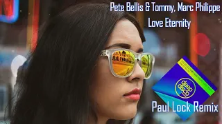 Pete Bellis & Tommy, Marc Philippe - Love Eternity (Paul Lock Remix)