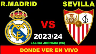 REAL MADRID VS SEVILLA DONDE VER EN VIVO FECHA HORA HORARIO CUANDO JUEGAN EN VARIOS PAISES