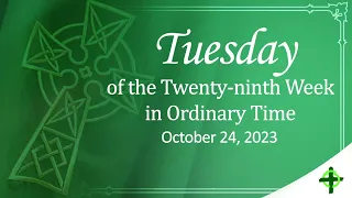 Oct.. 24, 2023 / Tuesday of the Twenty ninth Week in Ordinary Time with Fr. Dave Concepcion