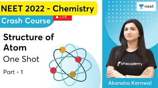 Structure of Atom  | Part - 1 | Fast Track | NEET 2022 Crash Course | Akansha Karnwal