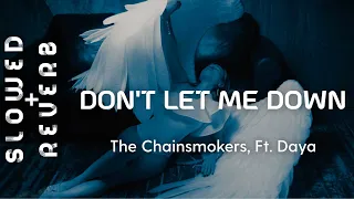 The Chainsmokers - Don't Let Me Down (s l o w e d  +  r e v e r b) ft. Daya