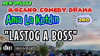 ILOCANO COMEDY DRAMA | LASTOG A BOSS | ANIA LA KETDIN 260 | NEW UPLOAD